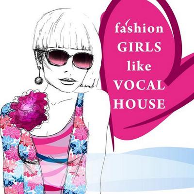 Fashion Girls Like Vocal House (2012)