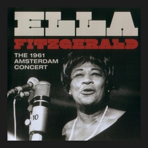 Ella Fitzgerald - The 1961 Amsterdam Concert (2012)