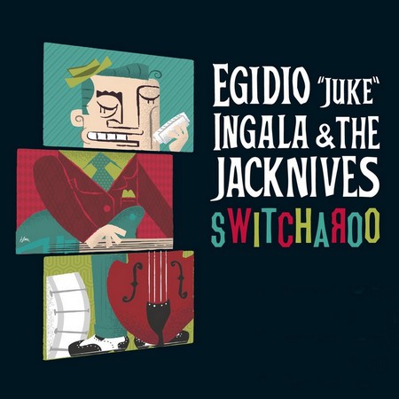 Egidio Juke Ingala Band & The Jacknives - Switcharoo (2017)