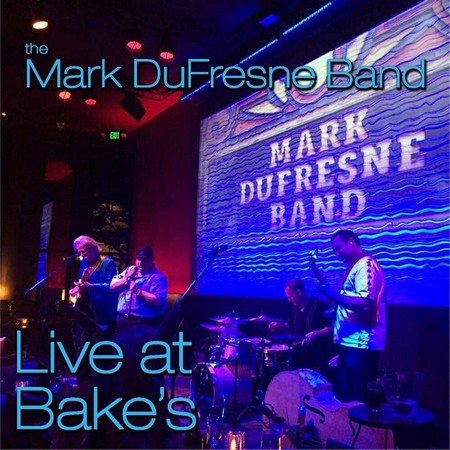 Mark DuFresne Band - Live at Bake's (2019)