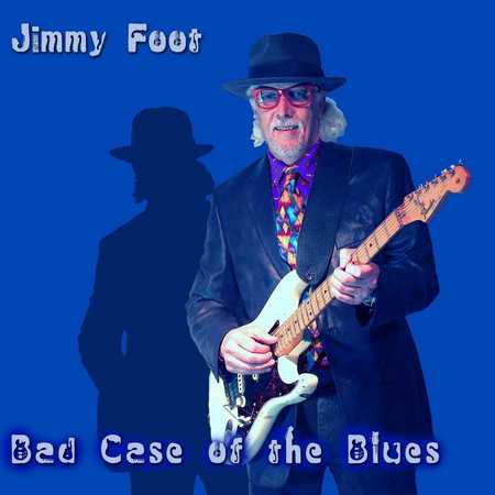 Jimmy Foot - Bad Case Of The Blues (2019)