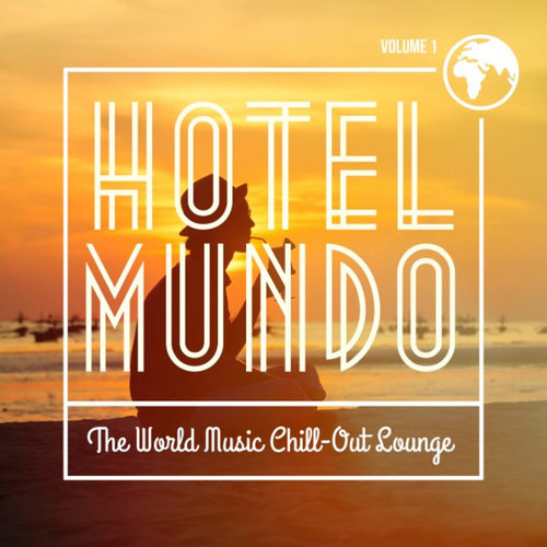 Hotel Mundo: The World Music Chill-Out Lounge Vol.1