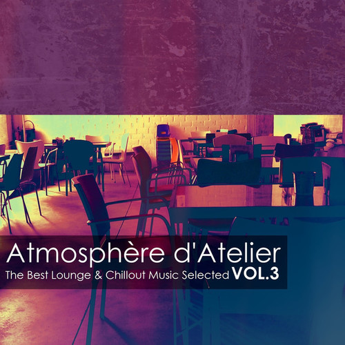 Atmosphere dAtelier Vol.3: The Best Lounge and Chillout Music Selected