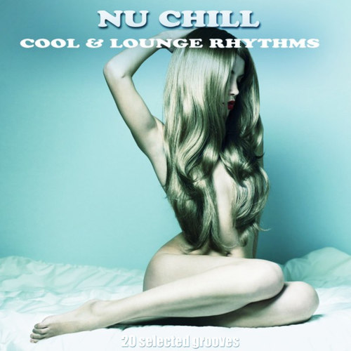 Nu Chill: Cool and Lounge Rhythms