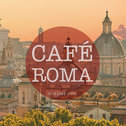 Cafe Roma Vol.1: Finest In Downbeat and Lounge Music