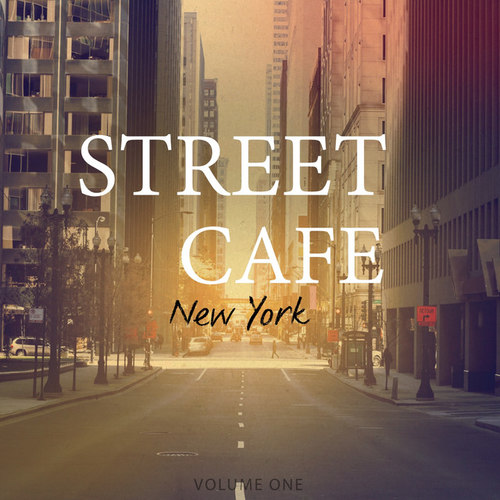 Street Cafe, New York Vol.1: Awesome Selection Of Smooth Electronica