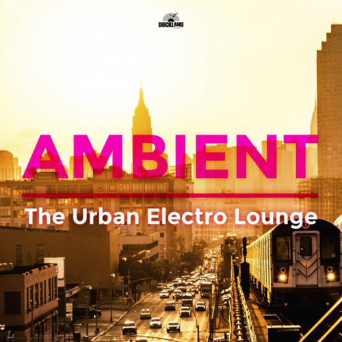 Ambient The Urban Electro Lounge