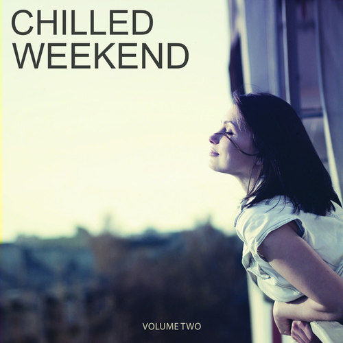 Chilled Weekend Vol.2: Selection Of Finest Lounge Anthems