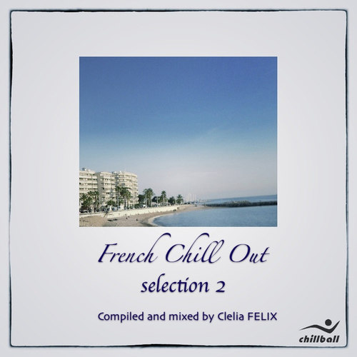 French Chill Out selection 2: Compiled by Clelia Felix