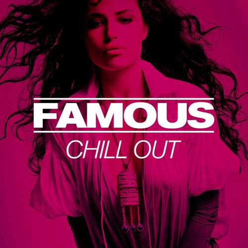 FAMOUS Chillout