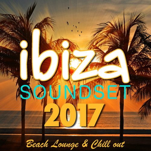 Ibiza Soundset 2017: Beach Lounge and Chill Out