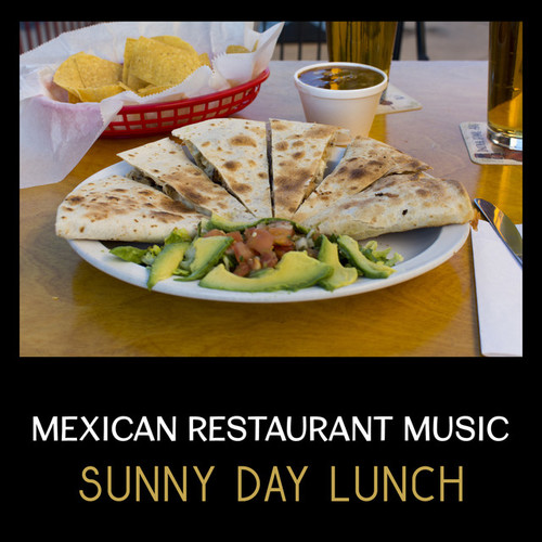 Mexican Restaurant Music: Jazzy Sunny Day. Lunch Chill and Cool Jazz, Good Mood Music