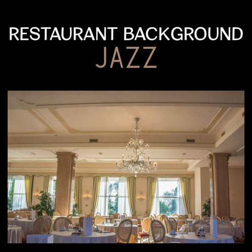 Restaurant Background Jazz: Cool Instrumental Music, Easy Listening, Restaurant Collection