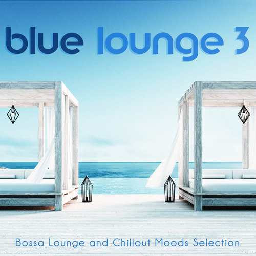 Blue Lounge 3. Bossa Lounge and Chillout Moods Selection