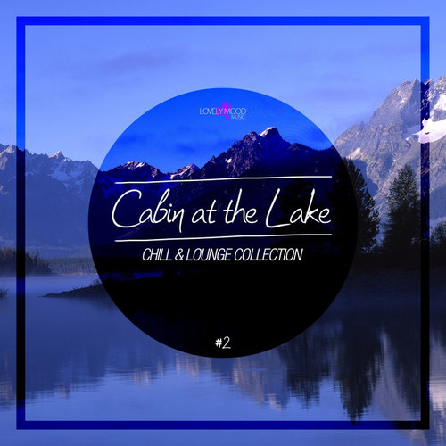 Cabin At The Lake: Chill and Lounge Collection Vol.2