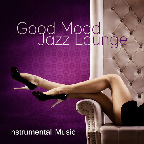 Good Mood Jazz Lounge Instrumental Music