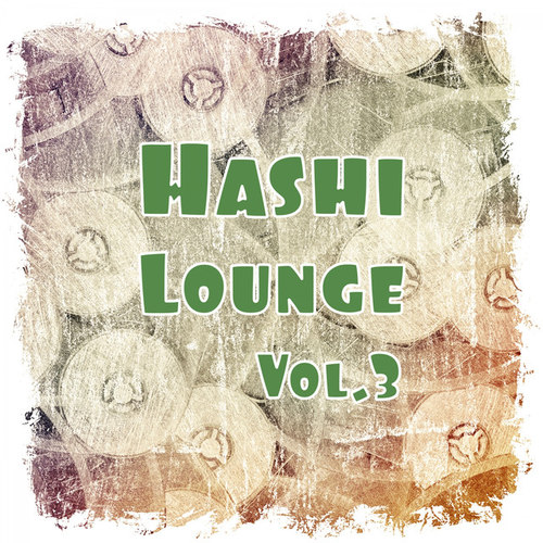 Hashi Lounge Vol.3