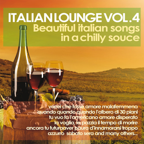 Italian Lounge Vol.4: Beautiful Italian Songs in a Chilly Sauce
