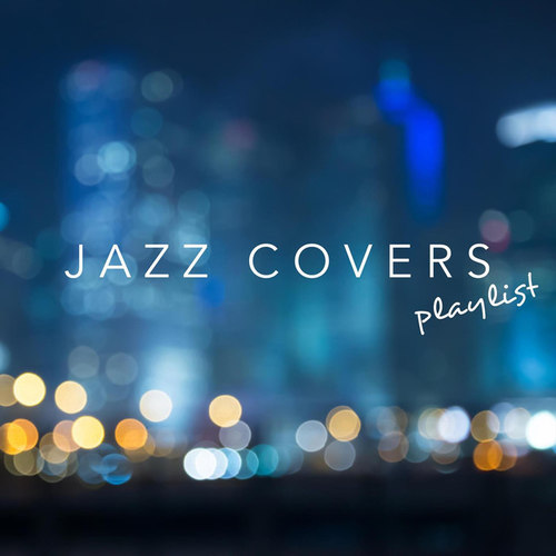 Jazz Covers Playlist