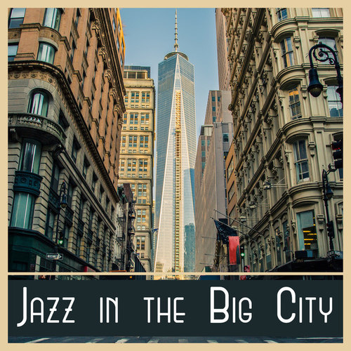 Jazz in the Big City: Mellow Jazz, Background Dinner Music