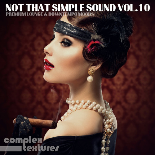 Not That Simple Sound Vol.10: Premium Lounge and Downtempo Moods
