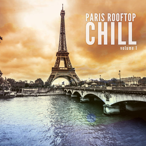 Paris Rooftop Chill Vol.1: Finest Chill Out Selection