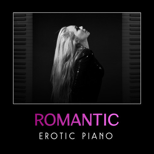 Romantic Erotic Piano: Sensual Erotic Jazz