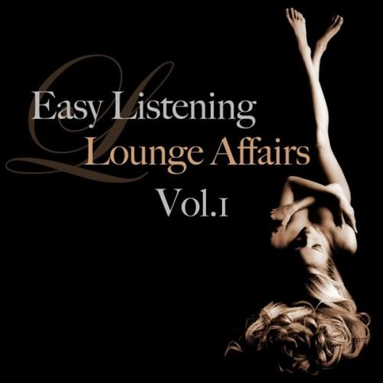 Easy Listening Lounge Affairs Vol.1: Deluxe Downtempo Moods (2014)