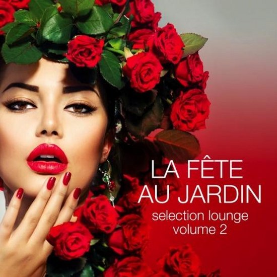 La Fete Au Jardin Selection Lounge Vol. 2 (2014)