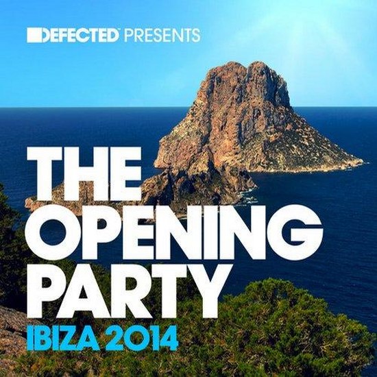 Defected Presents The Opening Party Ibiza (2014)