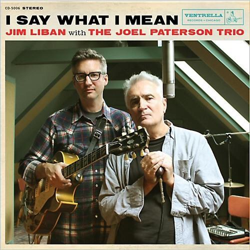 Jim Liban With Jim Patterson Trio. I Say What I Mean (2014)