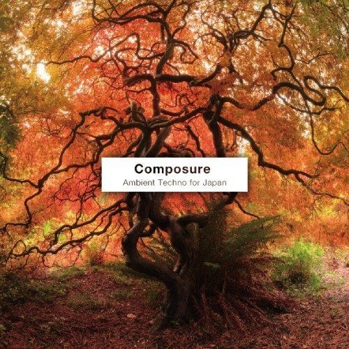 скачать Composure. Ambient Techno for Japan (2011)