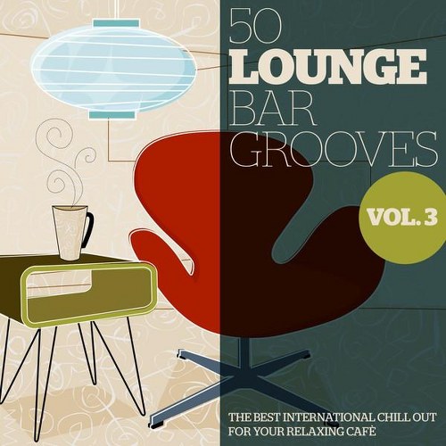 скачать 50 Lounge Bar Grooves, Vol. 3 (2011)