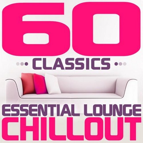 скачать 60 Classics. Essential Lounge Chillout (2009)