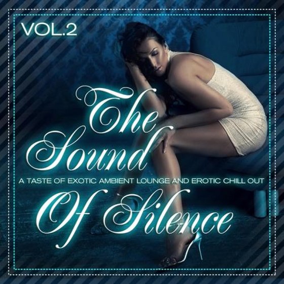 скачать The Sound Of Silence Vol 2 (Taste Of Erotic Ambient Lounge & Chill Out) (2011)