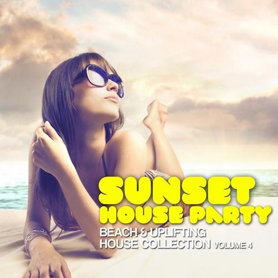 скачать Sunset House Party Vol.4: Beach & Uplifting House Collection (2012)