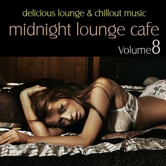 скачать Midnight Lounge Cafe Vol.8: Delicious Lounge & Chillout Music (2012)