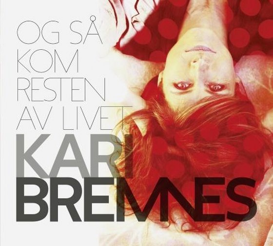 скачать Kari Bremnes. Og Så Kom Resten av Livet (2012)