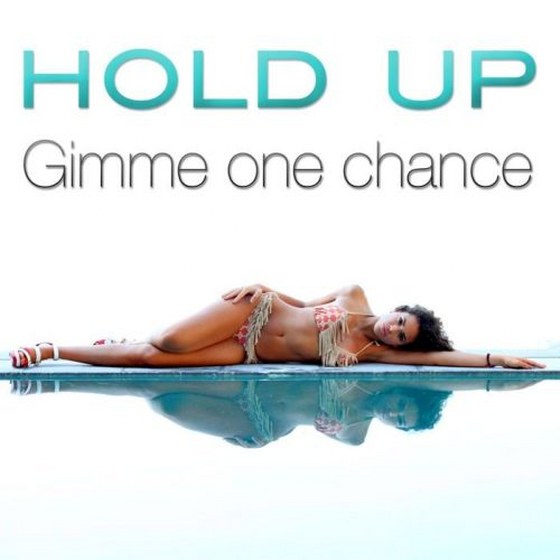 скачать Hold Up `Gimme One Chance (2012)