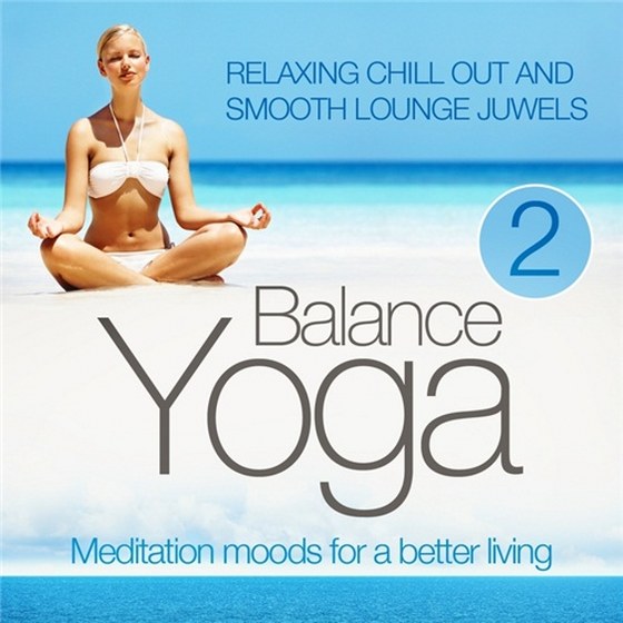 скачать Yoga Balance. Meditation Moods For A Better Living Vol 2: Relaxing Chill Out & Smooth Lounge Juwels (2012)