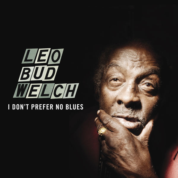 Leo Welch. I Don't Prefer No Blues