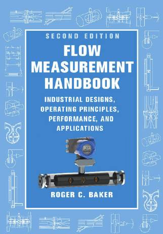 Flow Measurement Handbook: Industrial Designs, Operating Principles, Performance, and Applications