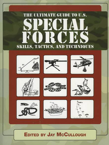 Ultimate Guide to U.S. Special Forces Skills, Tactics, and Techniques