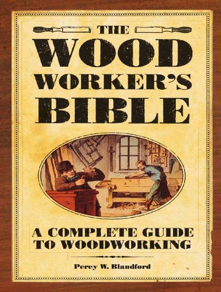 The Woodworker's Bible